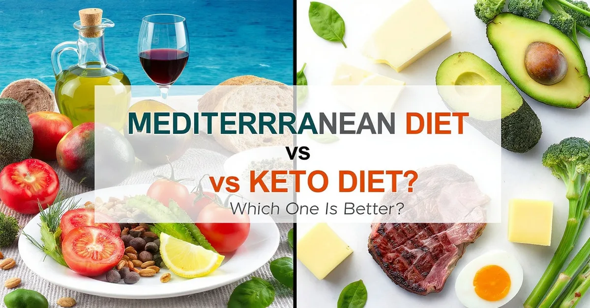 Mediterranean Diet vs Keto Diet – Which is Better for Weight Loss and Health