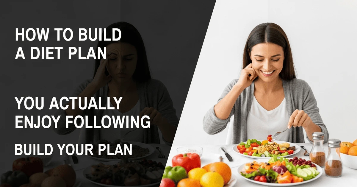 How to build a diet plan you actually enjoy following for long-term healthy eating