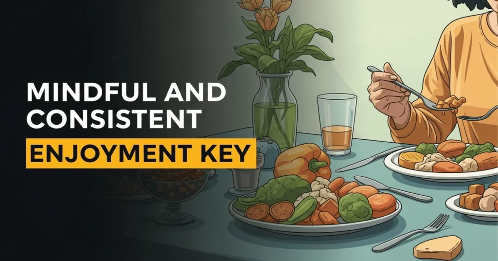 Mindful and consistent eating habits for sustainable health and happiness
