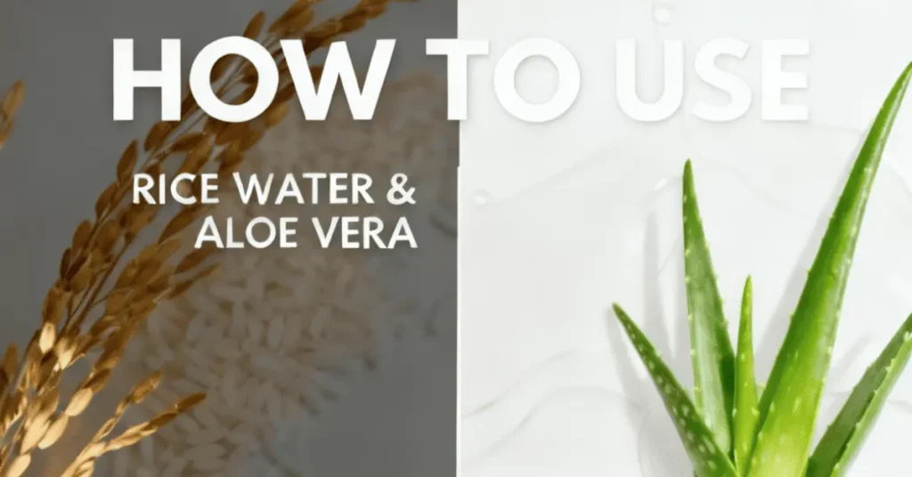 How to Use Rice Water and Aloe Vera for Hair Growth