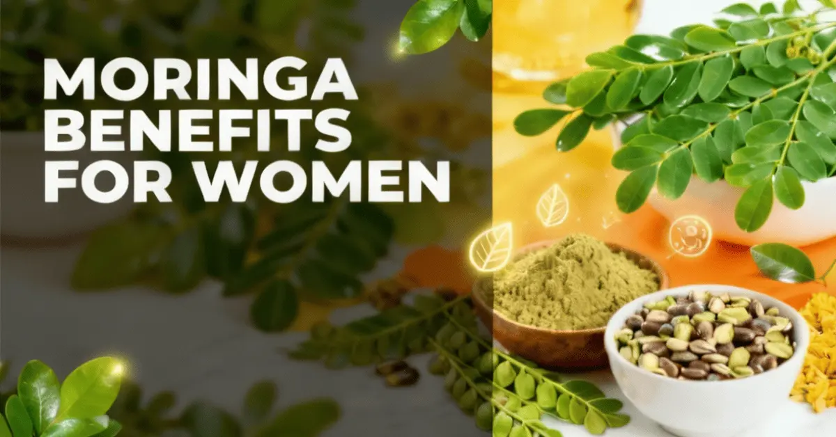 Moringa benefits for women for hormones, energy, skin and weight loss