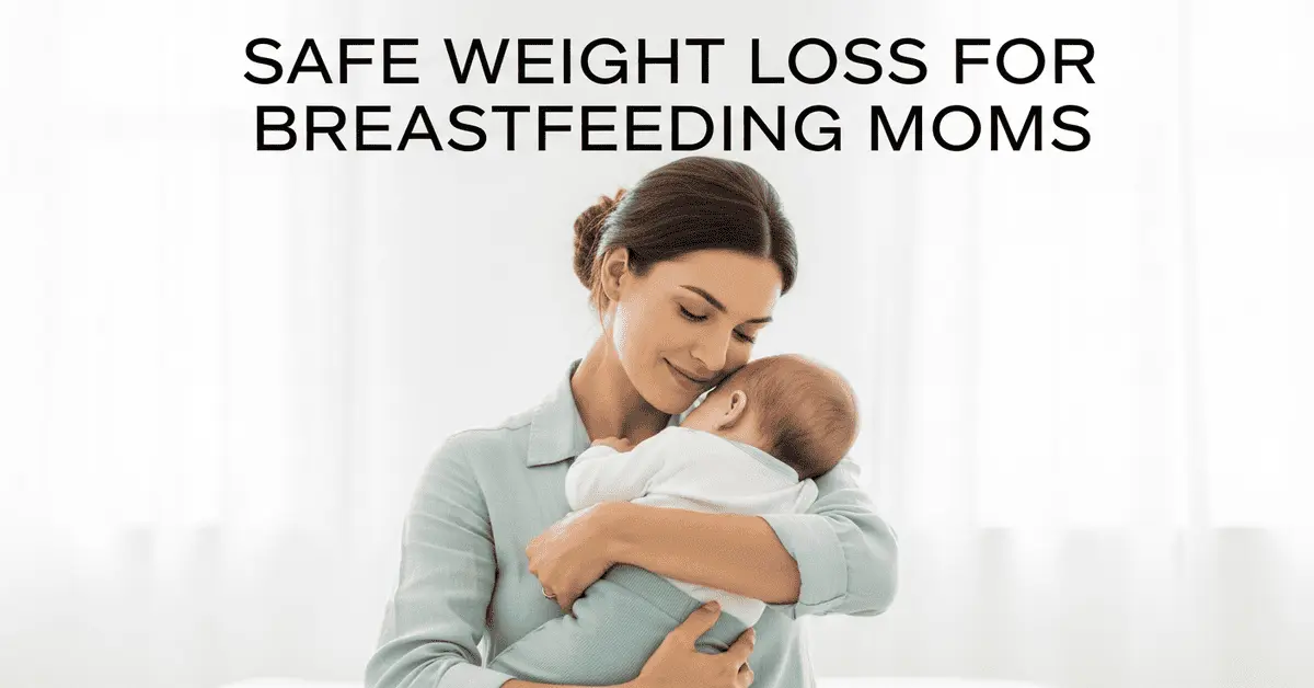 safe weight loss for breastfeeding moms postpartum fat loss guide